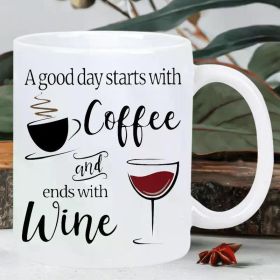 11oz Ceramic Coffee & Wine Mug - 'A Good Day Starts with Coffee and Ends with Wine' Design, Reusable, Hand Wash