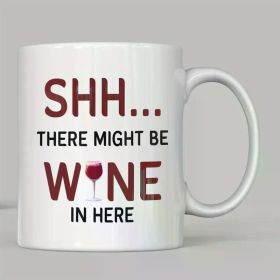 1pc 11oz Humorous Ceramic Coffee Mug with "Shhh...There Might Be Wine in Here" Quote, Insulated & Dishwasher Safe