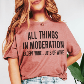 All Things In Moderation Except Wine T-Shirt (Color: Mauve, size: L)
