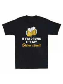 Beer If I'm Drunk It'S My Sister'S Fault Funny Beer Lovers Gift Men'S T-Shirt Family T-Shirt (Color: Black, size: M)