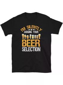 I'm Silently Judging Your Beer Selection Funny Alcohol Beer Drinking Short-Sleeve Unisex T-Shirt (Color: Black, size: L)
